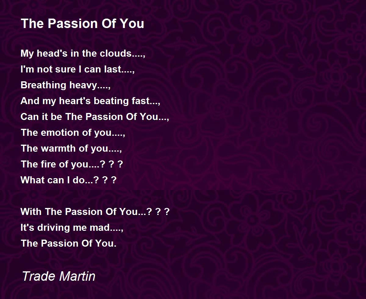 The Passion Of You By Trade Martin The Passion Of You Poem
