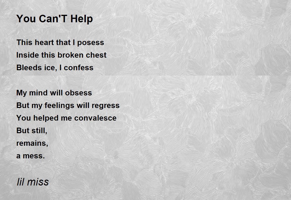 You Can'T Help You Can'T Help Poem by lil miss