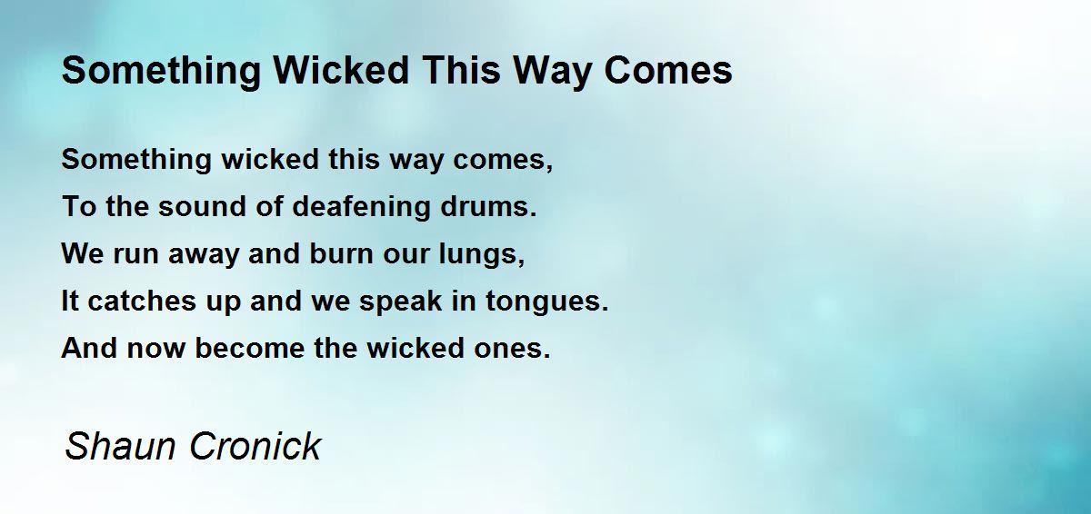 Something Wicked This Way Comes - Something Wicked This Way Comes Poem By Shaun Cronick