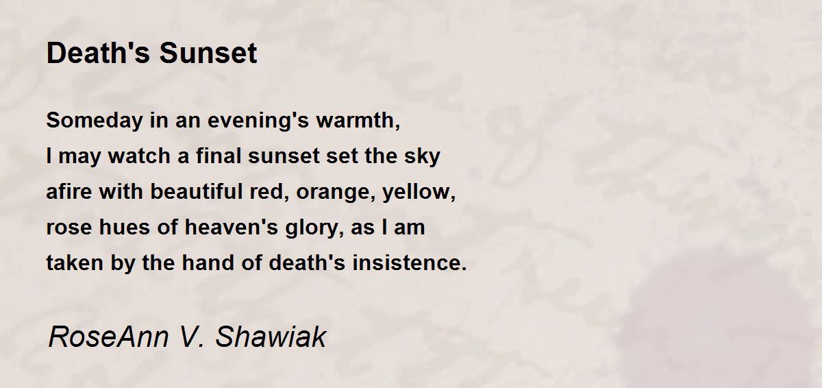 Death's Sunset by RoseAnn V. Shawiak Death's Sunset Poem