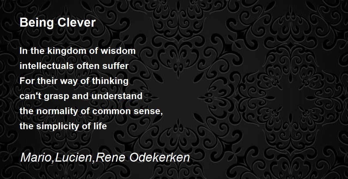 Being Clever Being Clever Poem by Mario, Lucien, Rene Odekerken