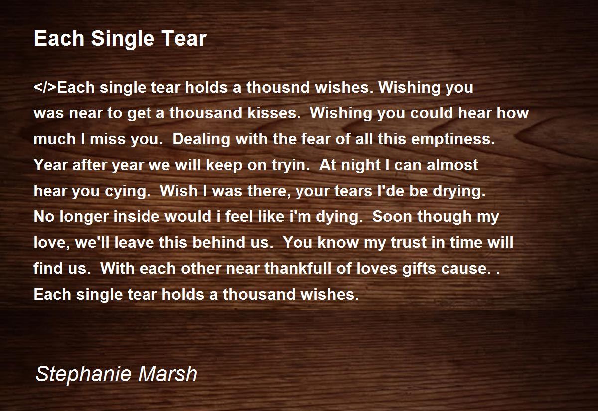 Each Single Tear by Stephanie Marsh Each Single Tear Poem