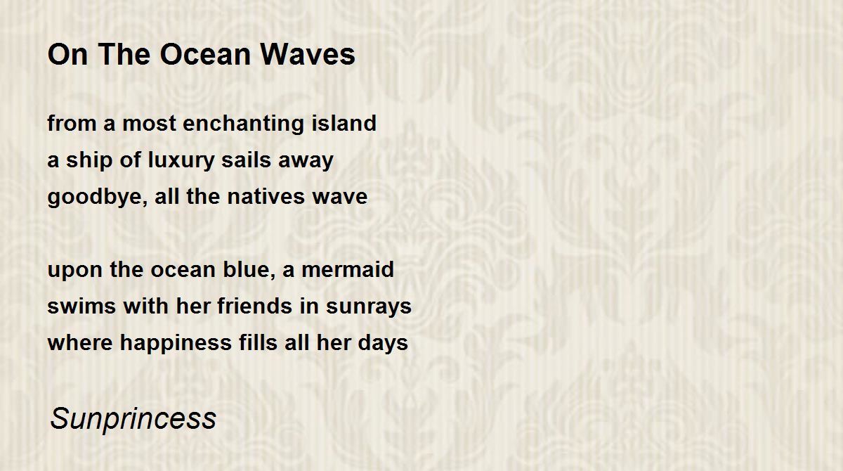 On The Ocean Waves by * Sunprincess * On The Ocean Waves Poem