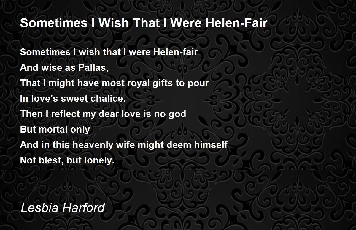 Sometimes I Wish That I Were Helen-Fair Poem by Lesbia Harford - Poem