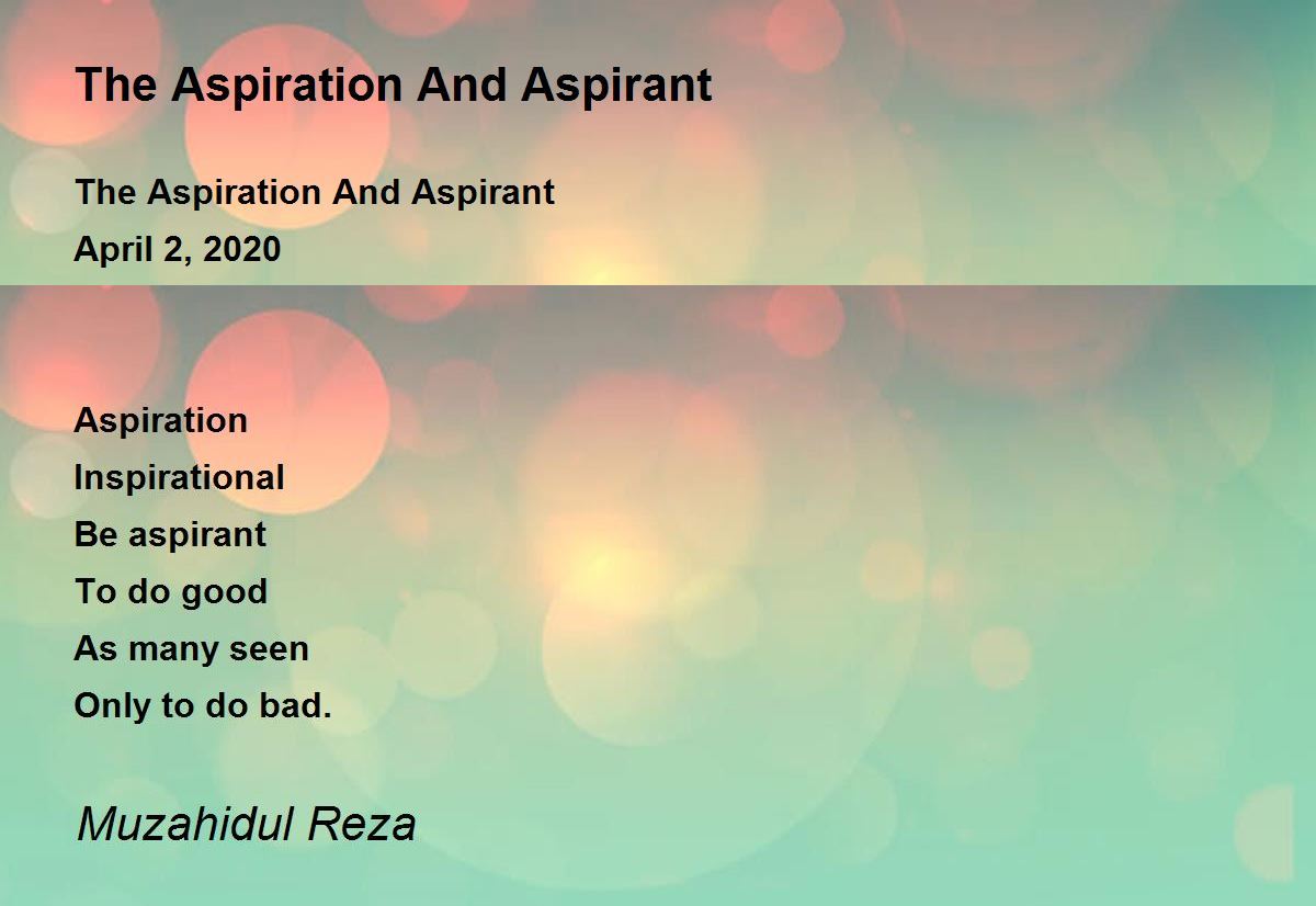 The Aspiration And Aspirant The Aspiration And Aspirant Poem by