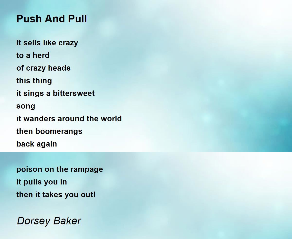 Push And Pull Push And Pull Poem by Dorsey Baker