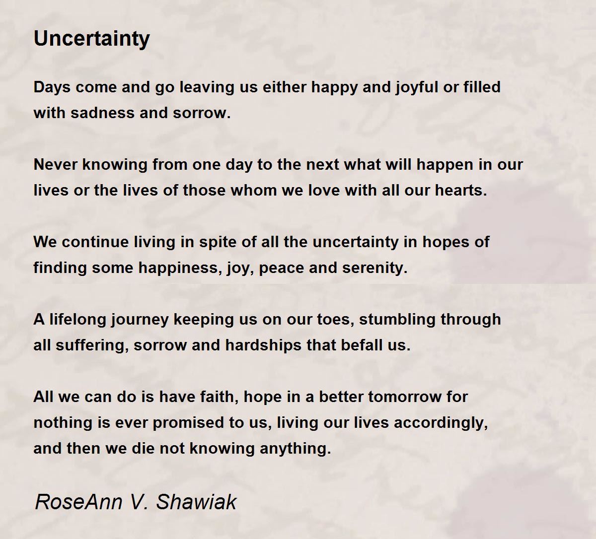 Uncertainty Poem by RoseAnn V. Shawiak Poem Hunter