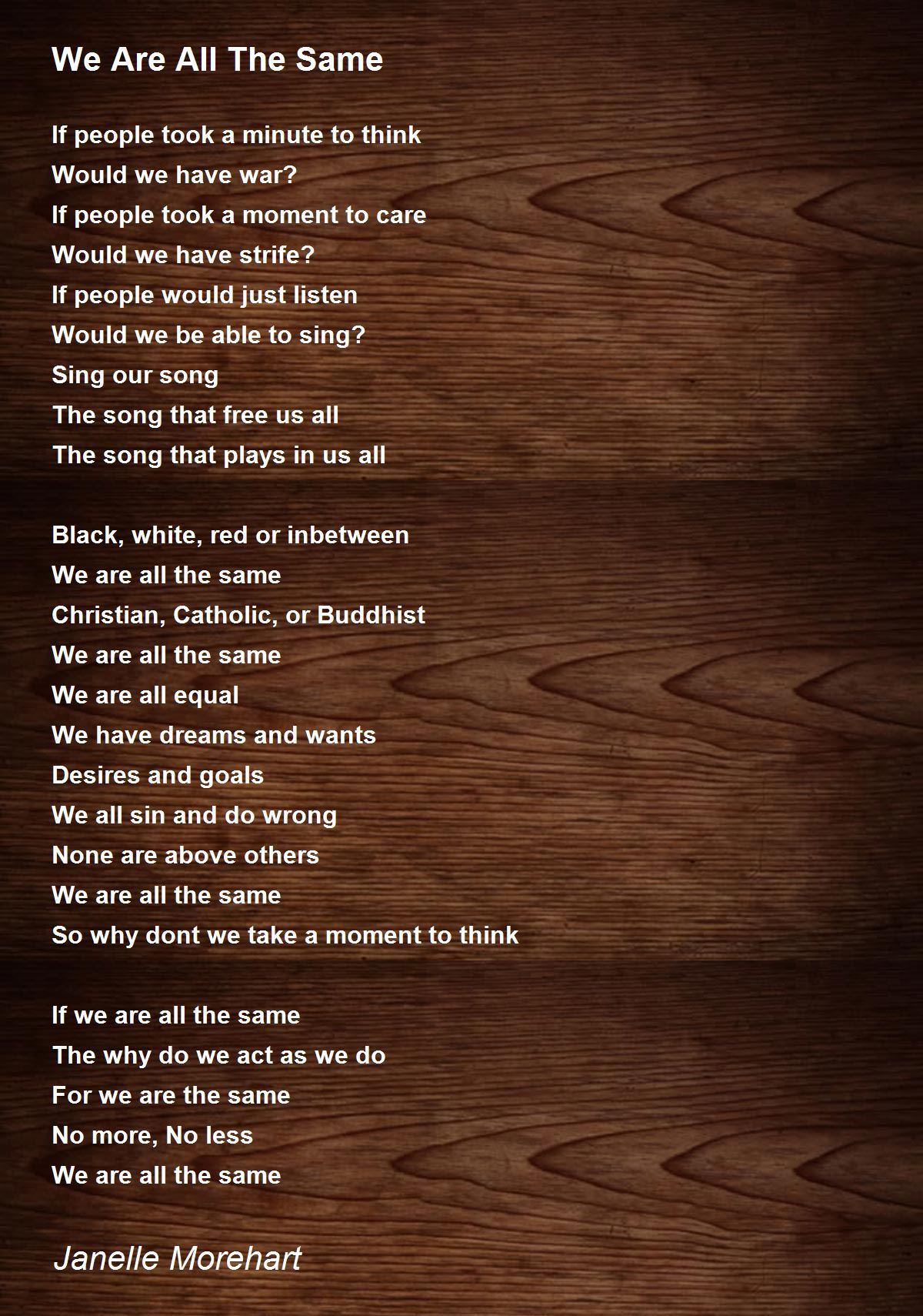 We Are All The Same By Janelle Morehart We Are All The Same Poem