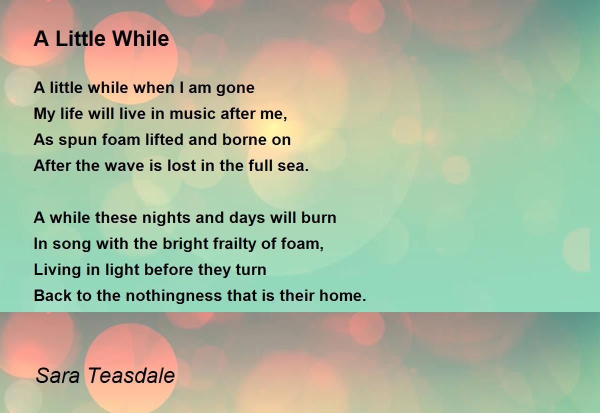A Little While A Little While Poem by Sara Teasdale