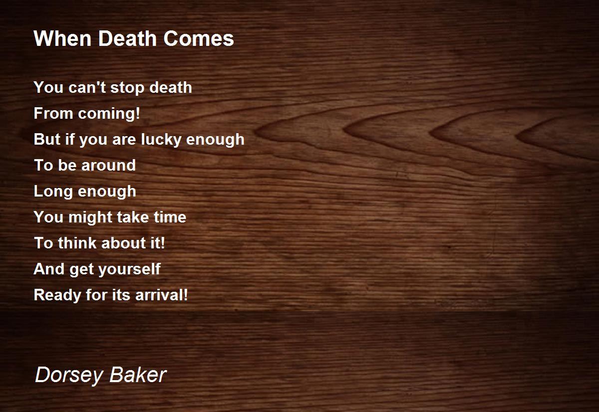 When Death Comes When Death Comes Poem by Dorsey Baker