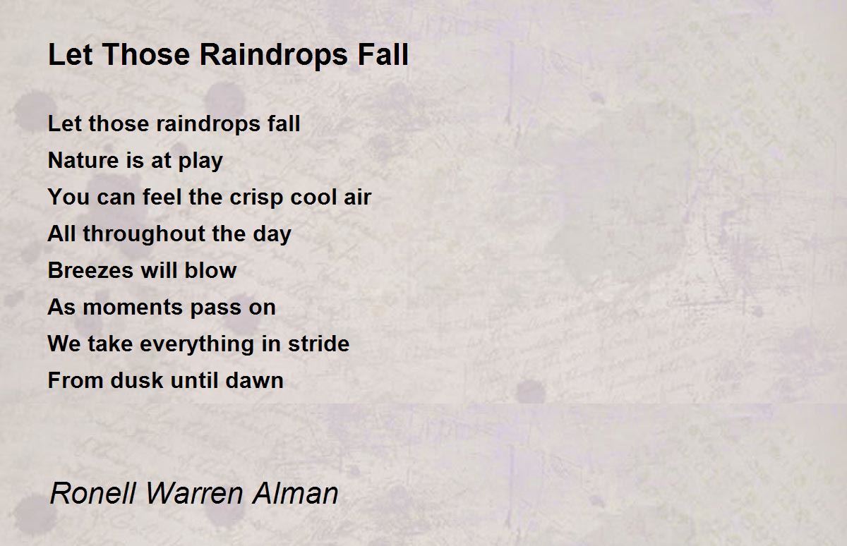 Let Those Raindrops Fall Let Those Raindrops Fall Poem by Ronell