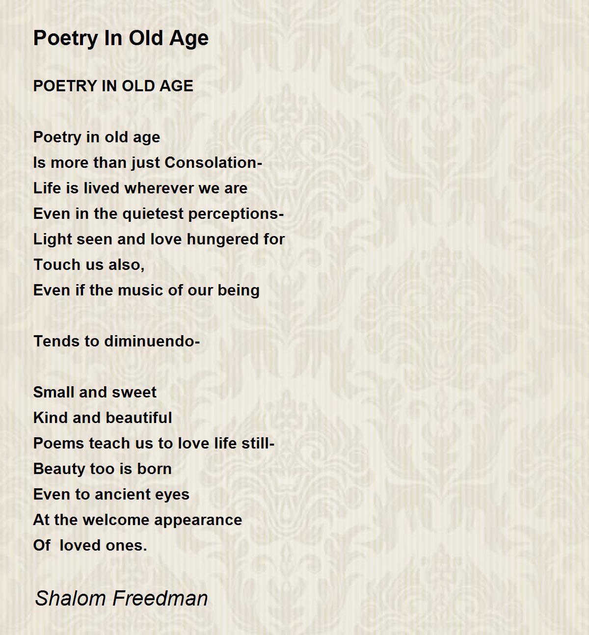 Poetry In Old Age Poetry In Old Age Poem by Shalom Freedman