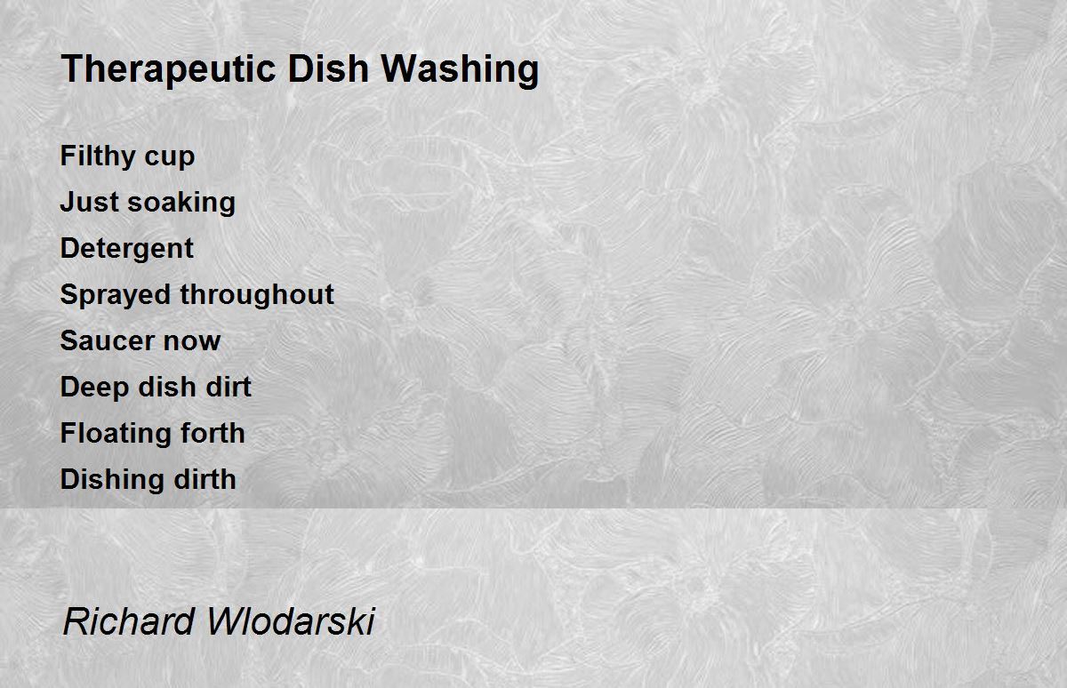 Therapeutic Dish Washing Therapeutic Dish Washing Poem by Richard