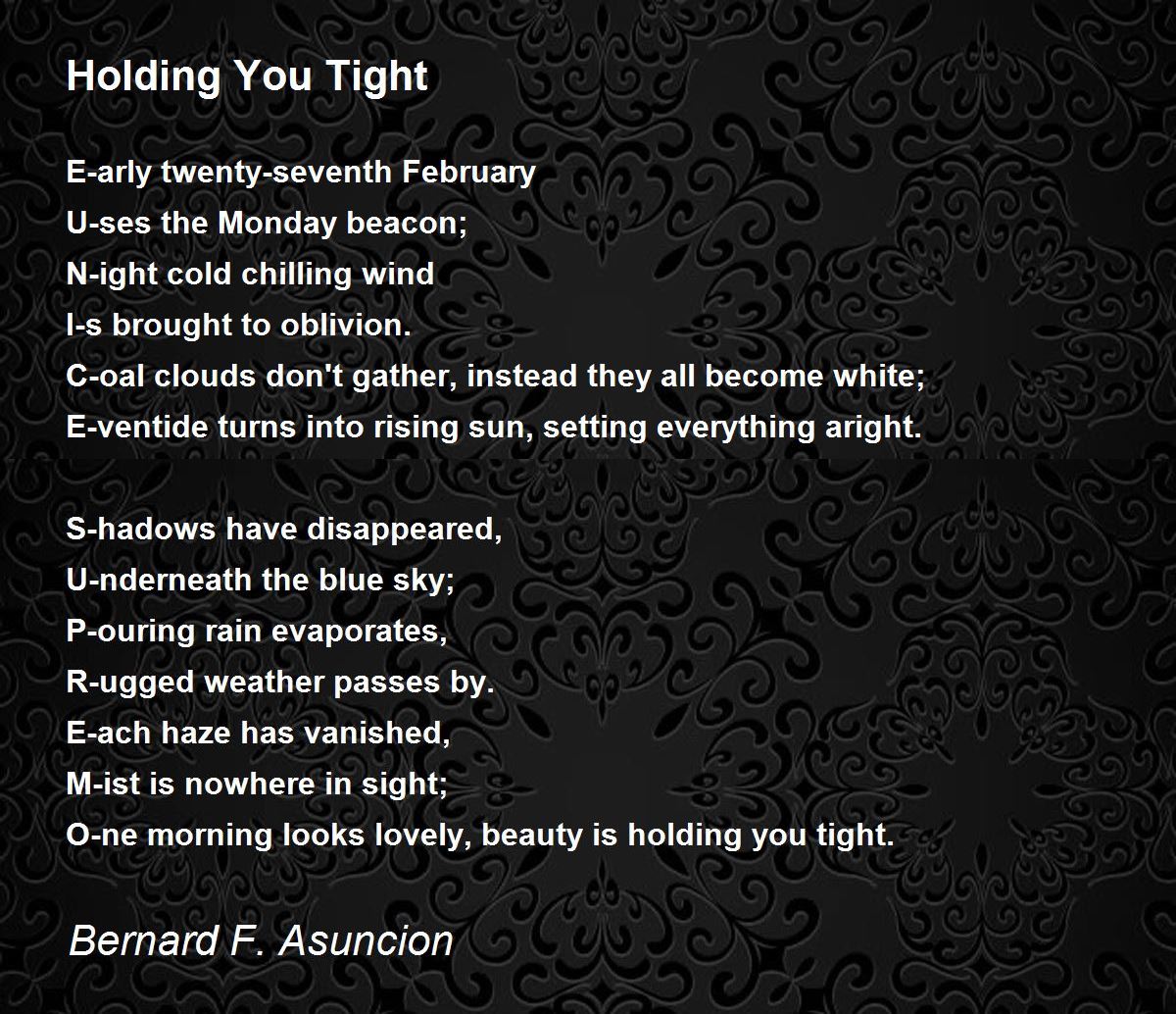 Holding You Tight Poem By Bernard F Asuncion Poem Hunter