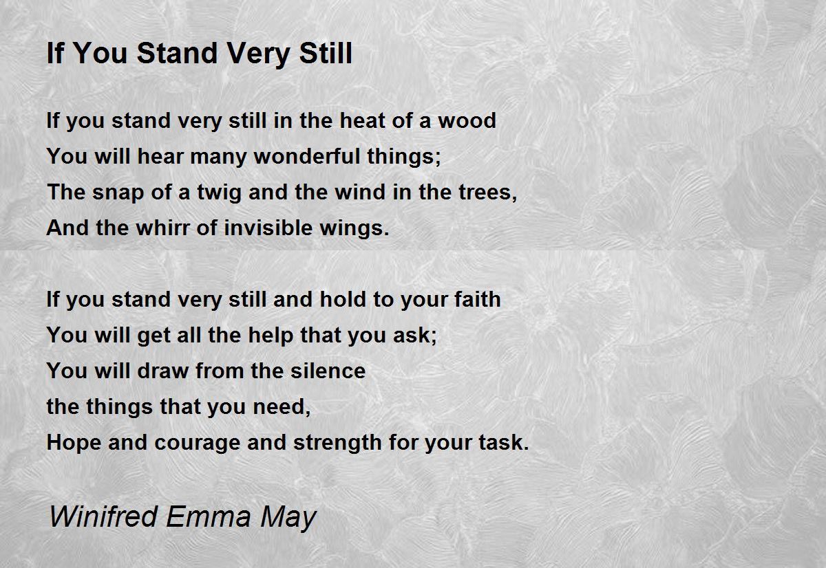 If You Stand Very Still - If You Stand Very Still Poem by Winifred Emma May