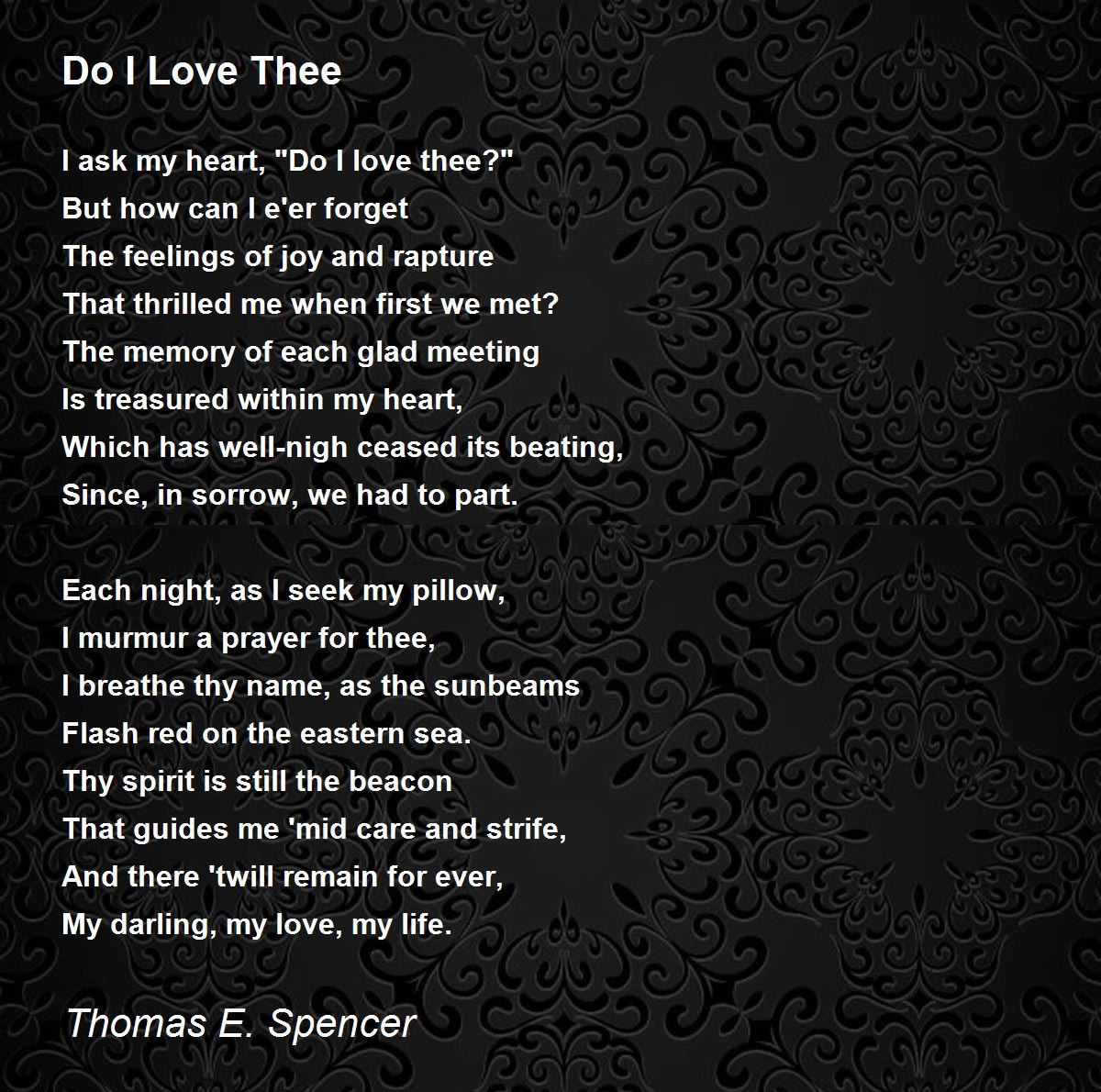 Do I Love Thee Do I Love Thee Poem by Thomas E. Spencer