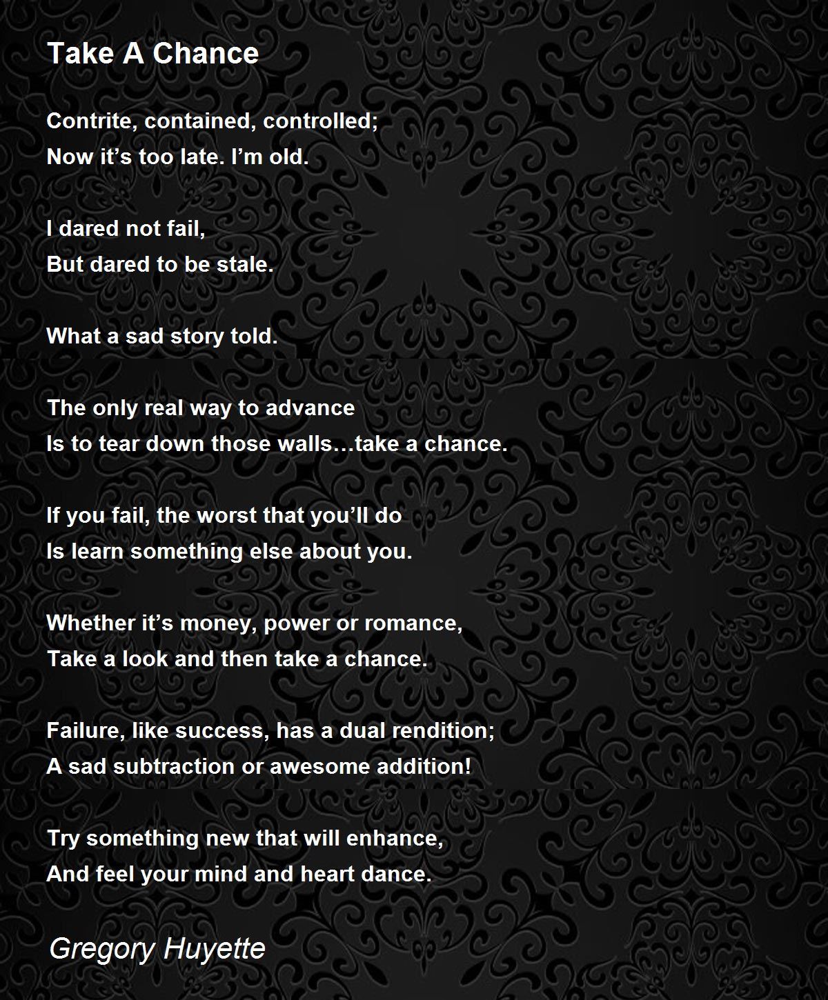 Take A Chance Take A Chance Poem By Gregory Huyette