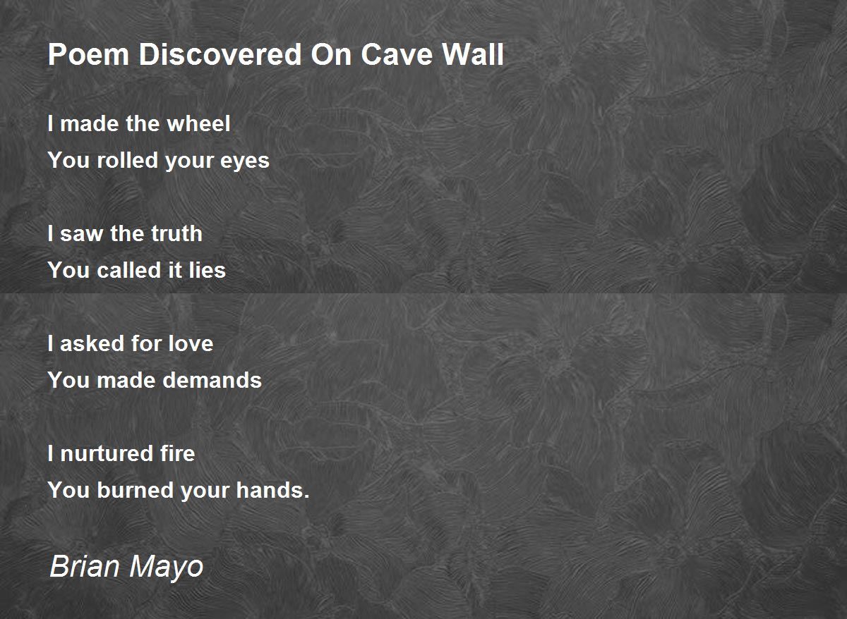 Poem Discovered On Cave Wall Poem Discovered On Cave Wall Poem by