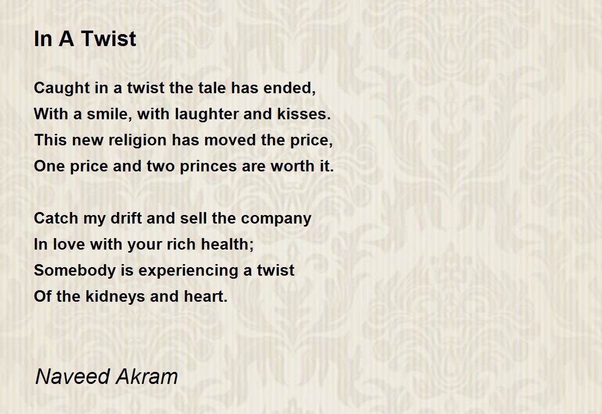 In A Twist In A Twist Poem by Naveed Akram