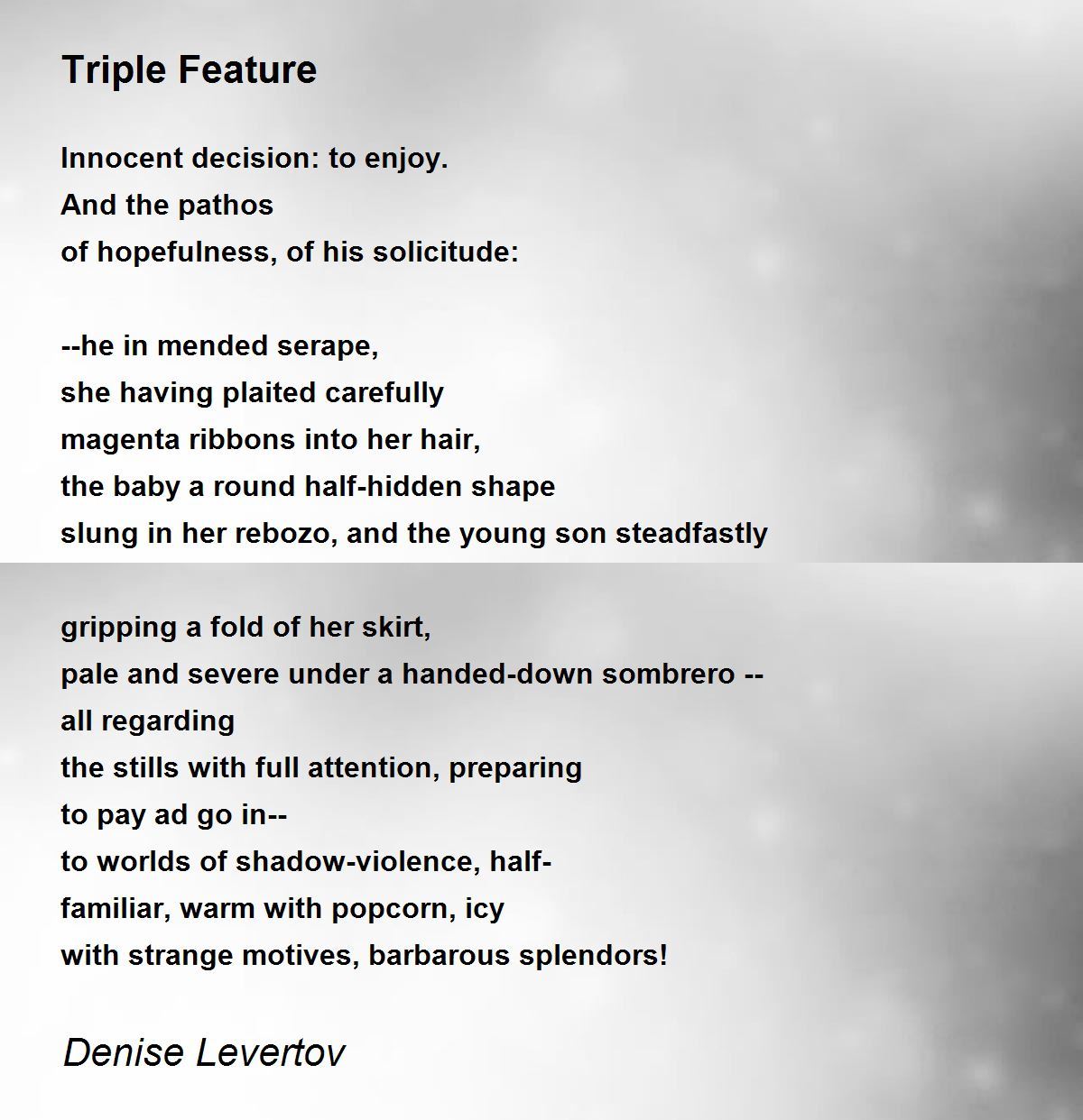 Triple Feature Triple Feature Poem by Denise Levertov