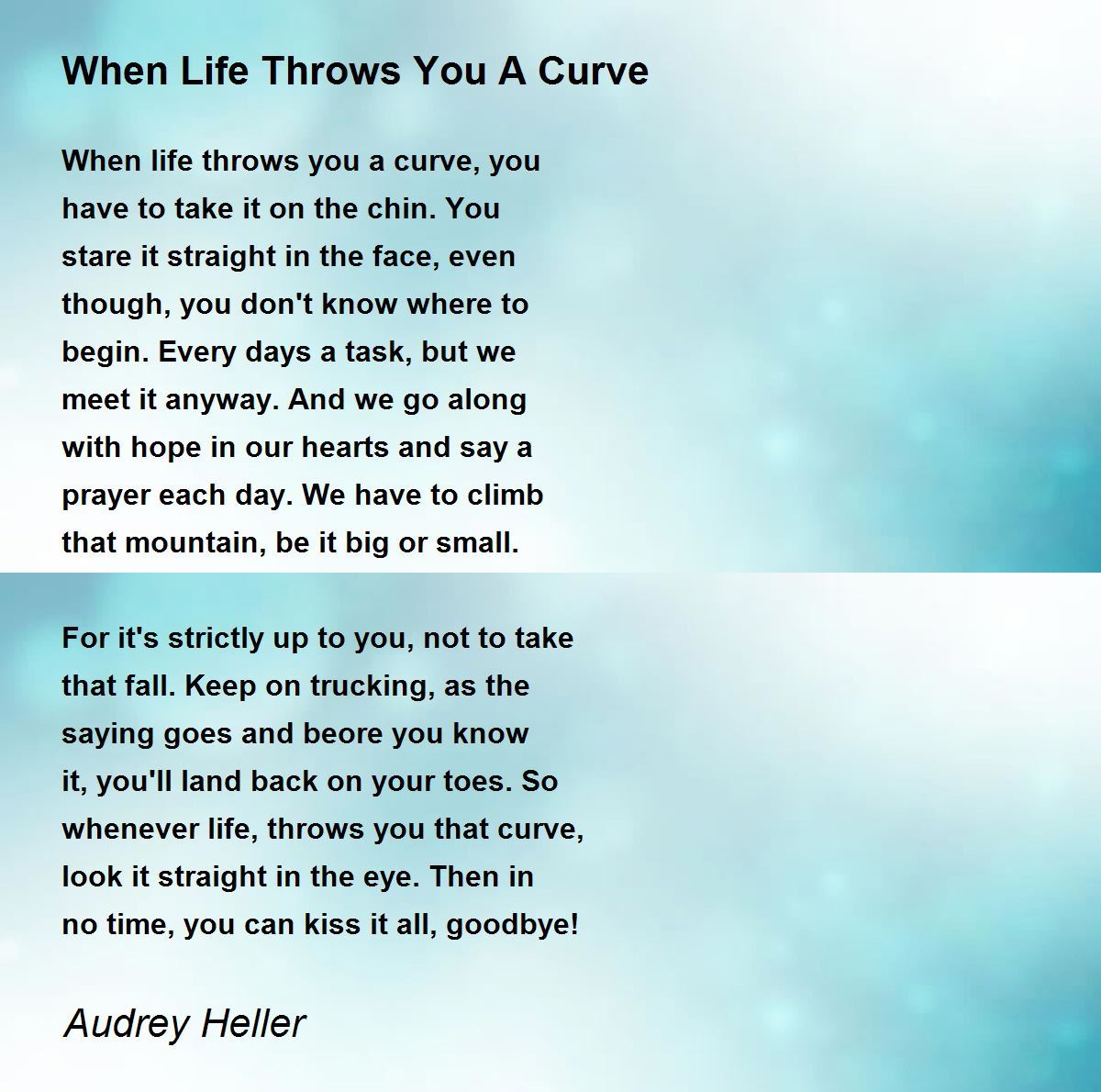 When Life Throws You A Curve When Life Throws You A Curve Poem by Audrey Heller