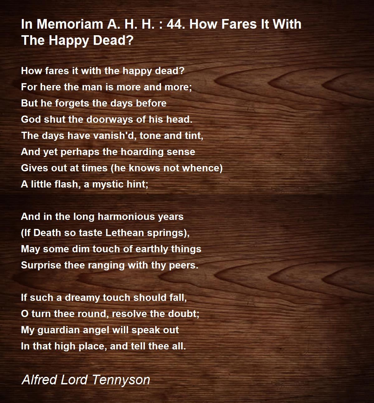 In Memoriam A. H. H.: 44. How Fares It With The Happy Dead? Poem by