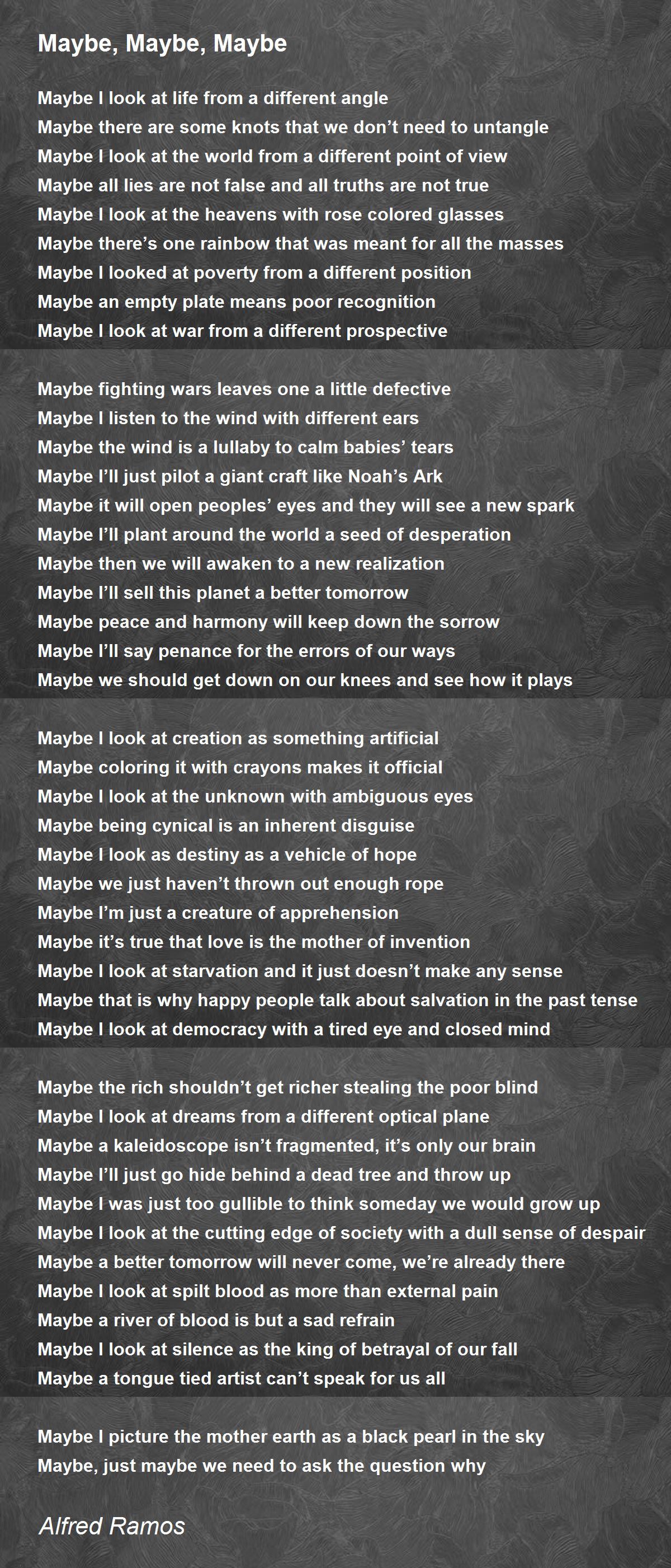 Maybe, Maybe, Maybe Maybe, Maybe, Maybe Poem by Alfred Ramos