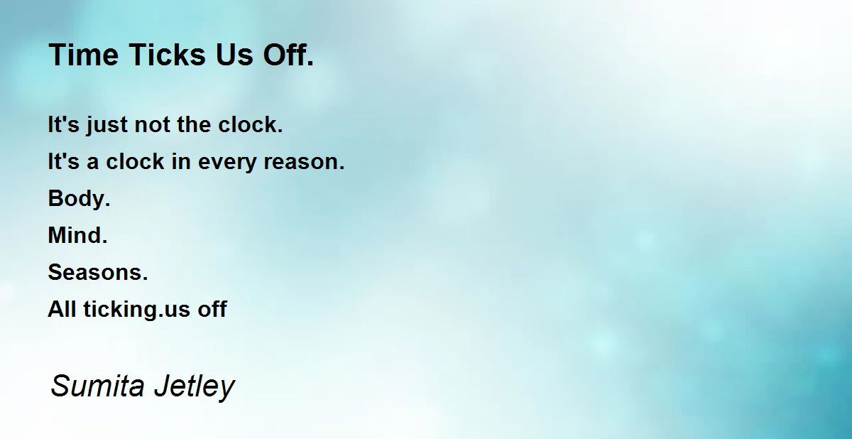 Time Ticks Us Off. Time Ticks Us Off. Poem by Sumita Jetley