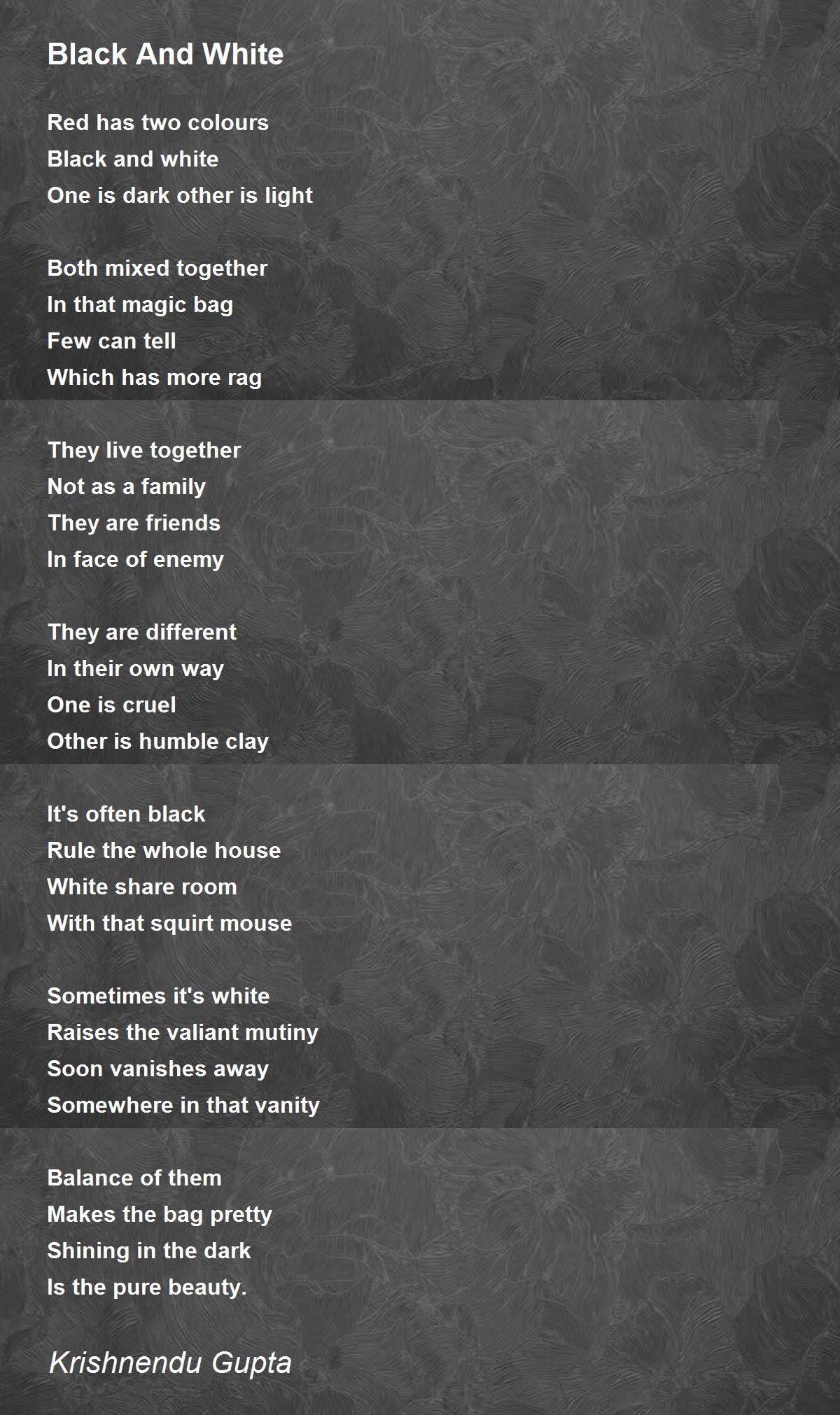 Black And White by Krishnendu Gupta Black And White Poem