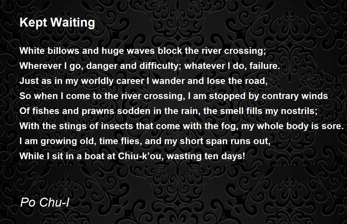 Kept Waiting Kept Waiting Poem by Po ChuI