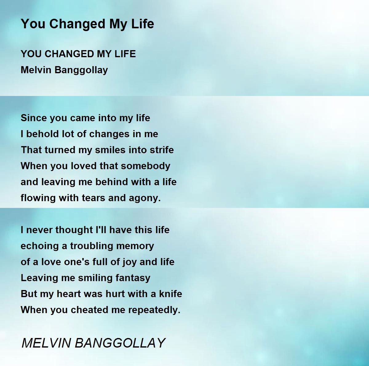 You Changed My Life You Changed My Life Poem by MELVIN BANGGOLLAY