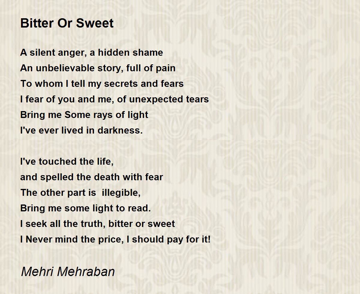 Bitter Or Sweet by Mehri Mehraban Bitter Or Sweet Poem
