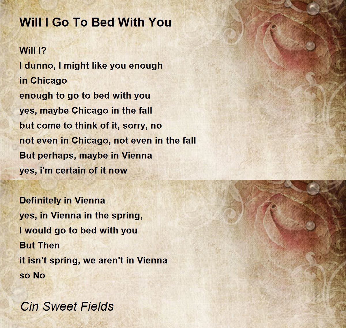 Will I Go To Bed With You Will I Go To Bed With You Poem by Cin Sweet