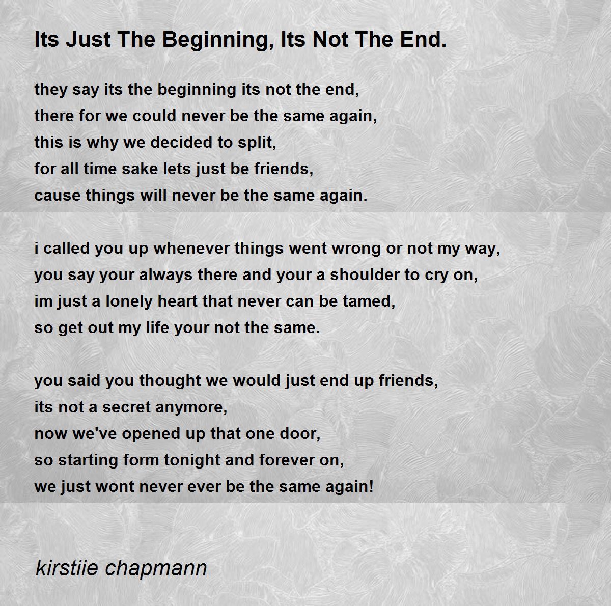 Its Just The Beginning Its Not The End By Kirstiie Chapmann Its Just The Beginning Its Not The End Poem