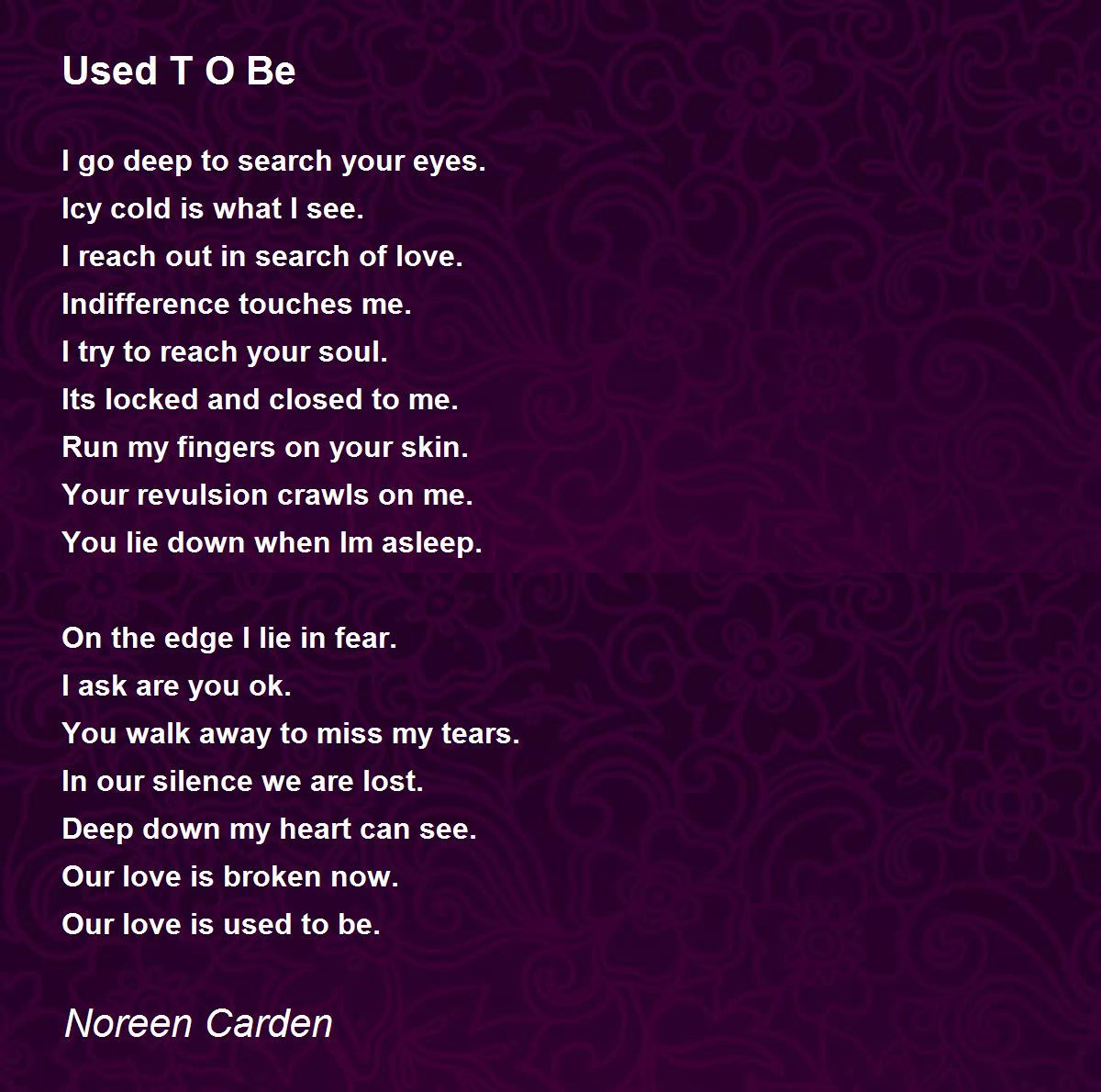 Used T O Be Poem by Noreen Carden - Poem Hunter