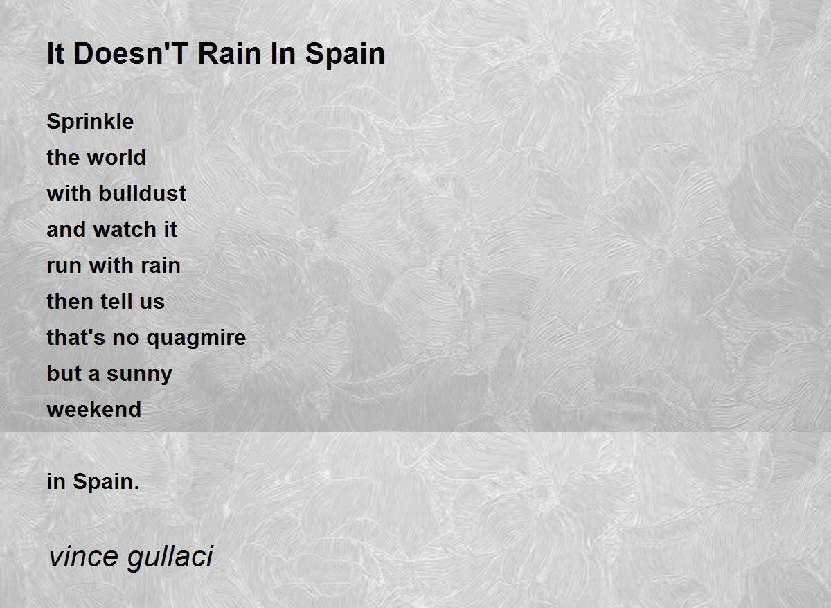 It Doesn'T Rain In Spain by vince gullaci It Doesn'T Rain In Spain Poem