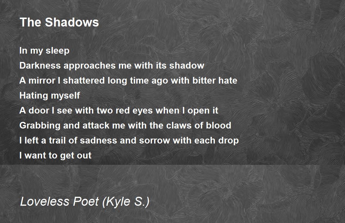 The Shadows The Shadows Poem by Loveless Poet (Kyle S.)