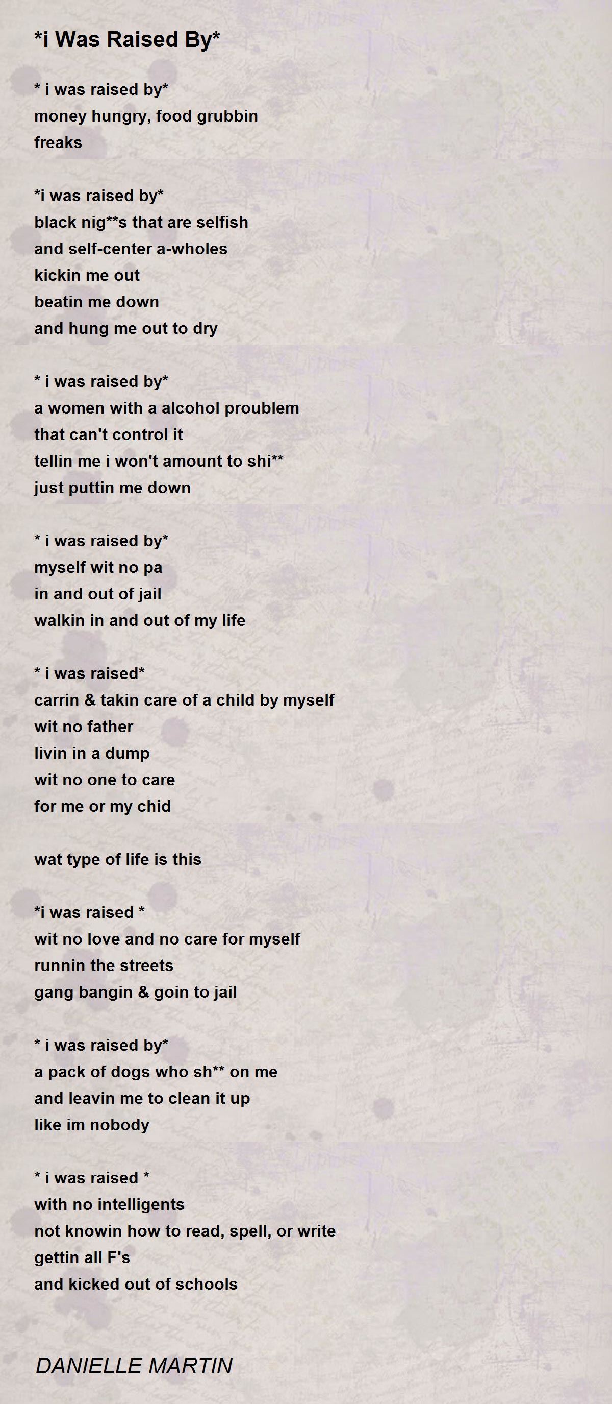*i Was Raised By* - *i Was Raised By* Poem by DANIELLE MARTIN