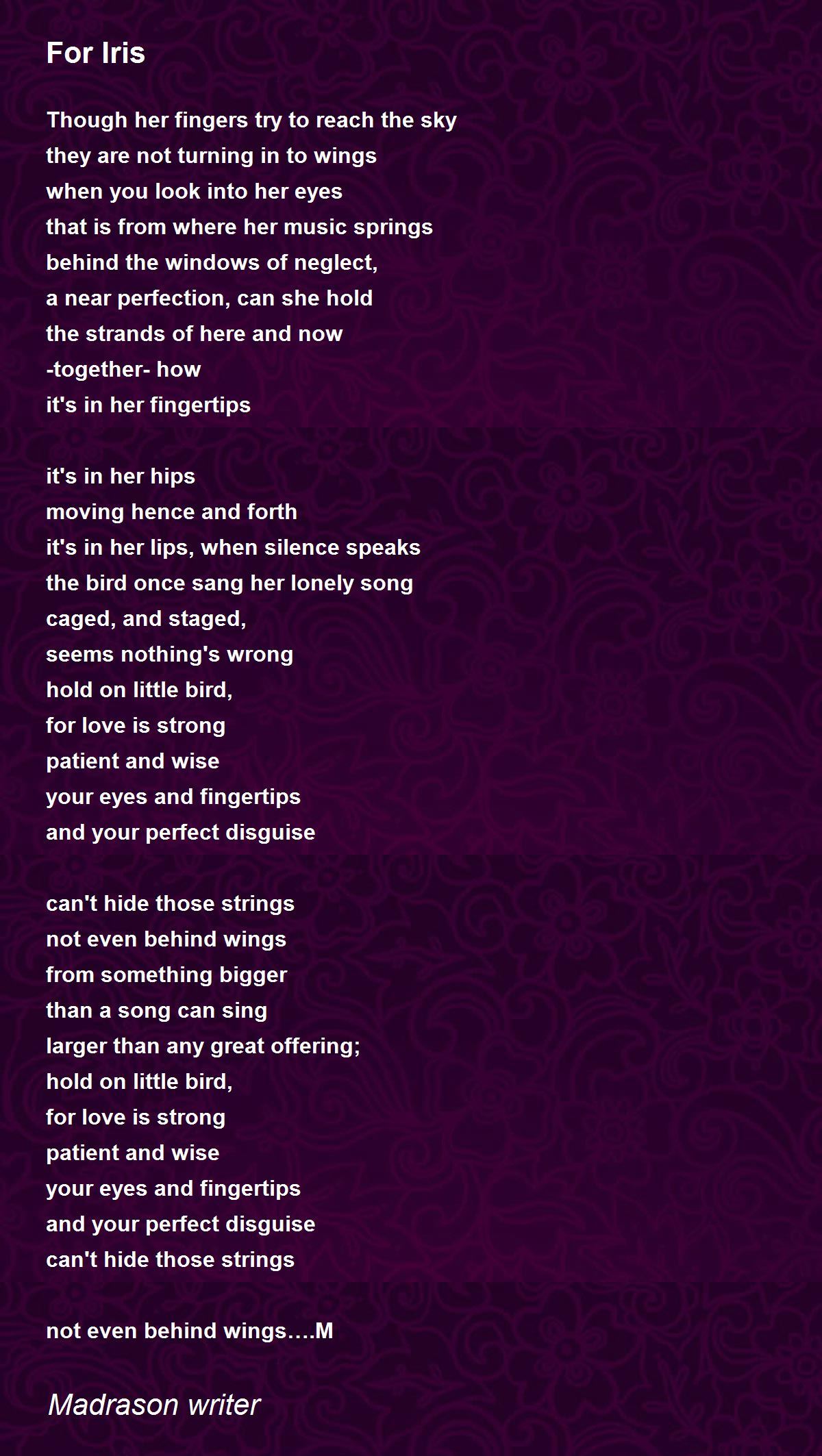 For Iris by Madrason . For Iris Poem