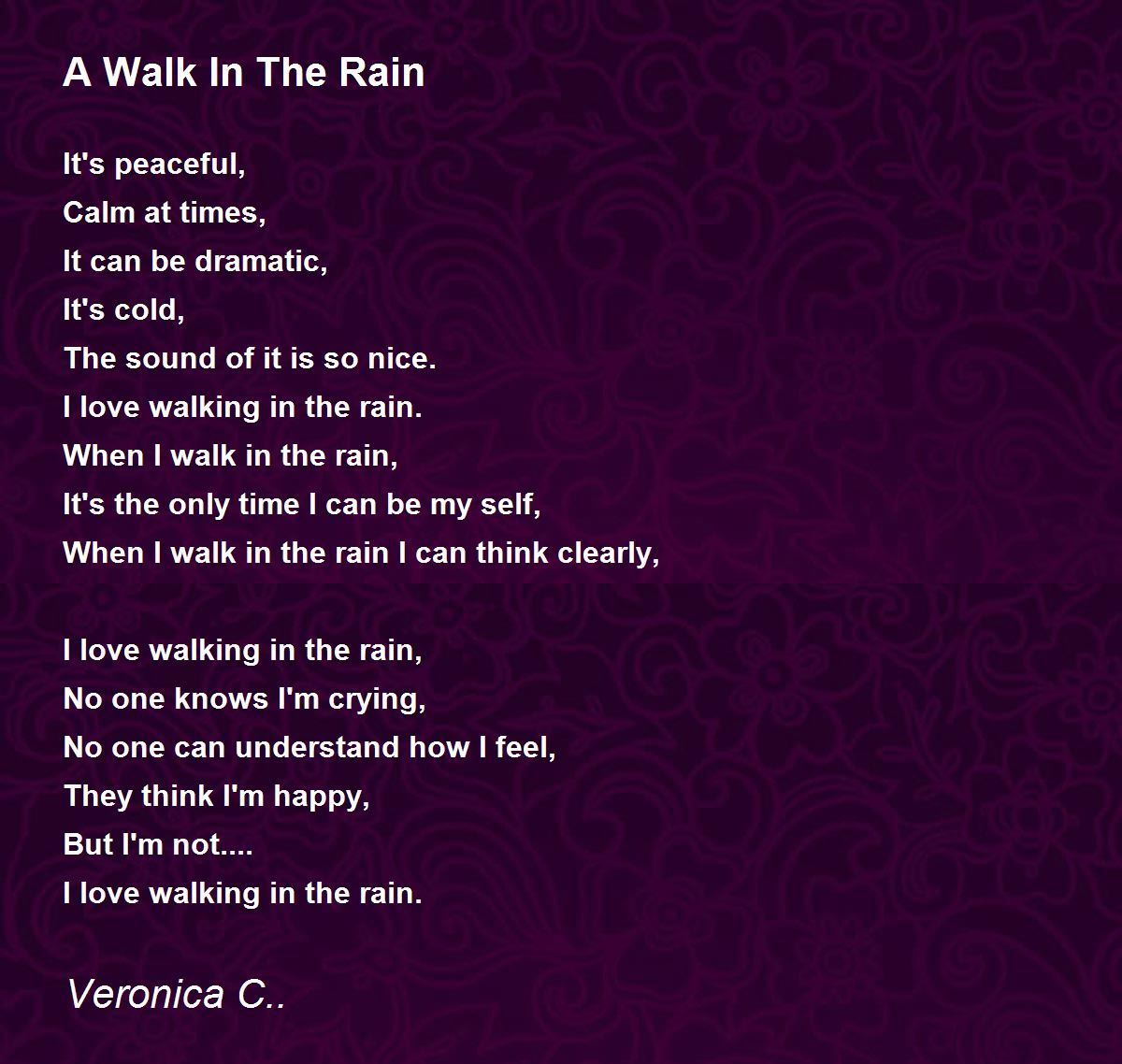 A Walk In The Rain A Walk In The Rain Poem by Veronica C..