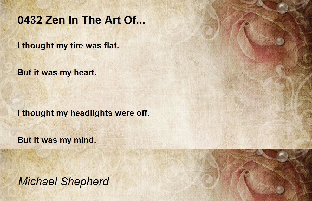 0432 Zen In The Art Of... 0432 Zen In The Art Of... Poem by Michael