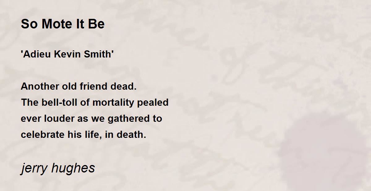 So Mote It Be by jerry hughes So Mote It Be Poem