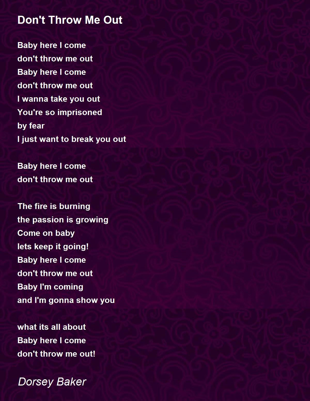 Don't Throw Me Out Poem by Dorsey Baker Poem Hunter