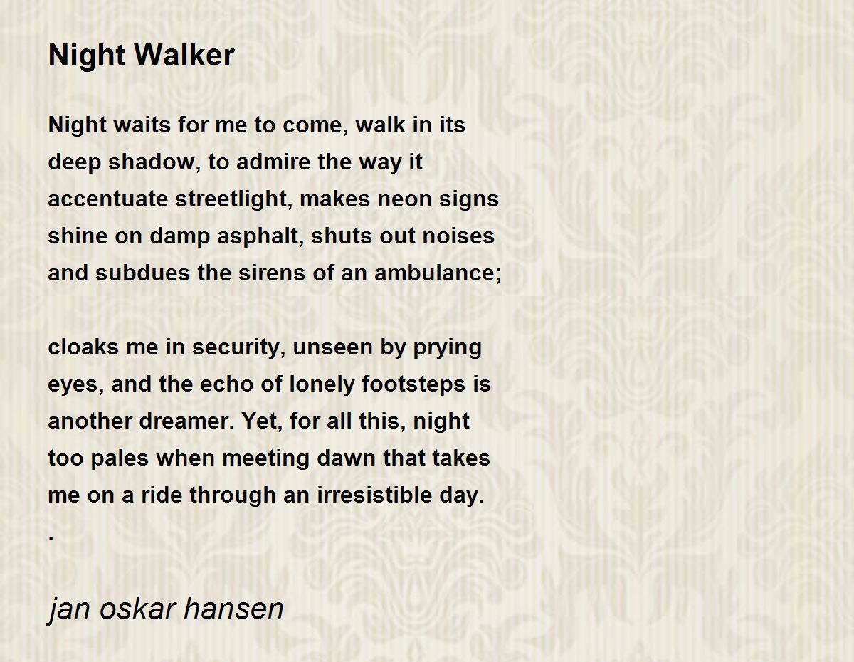 Night Walker Night Walker Poem by jan oskar hansen