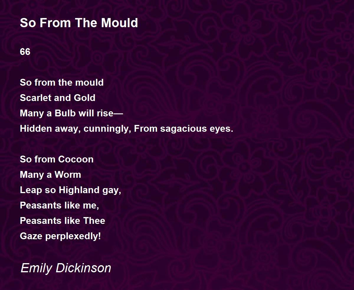 So From The Mould So From The Mould Poem by Emily Dickinson
