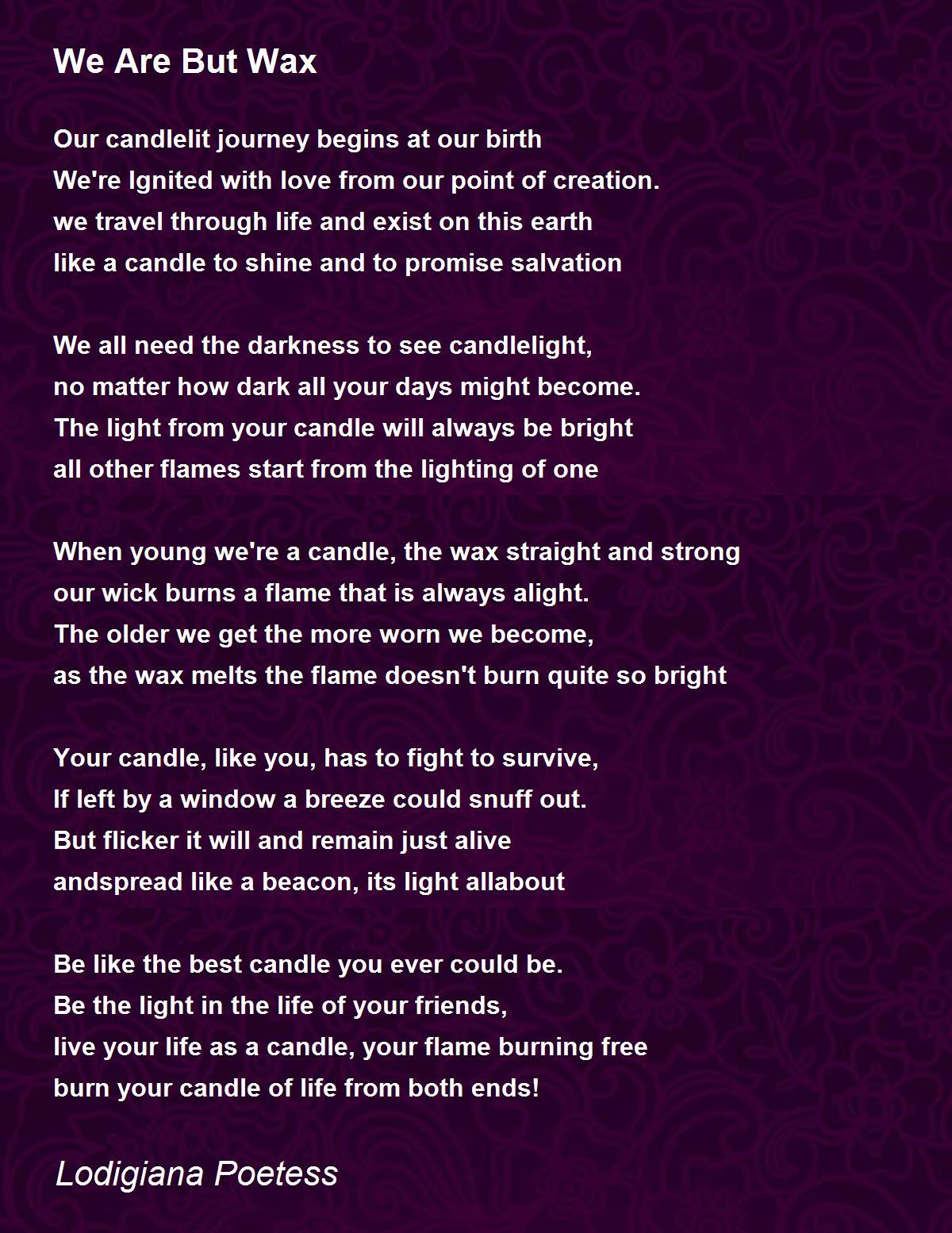 We Are But Wax We Are But Wax Poem by Lodigiana Poetess