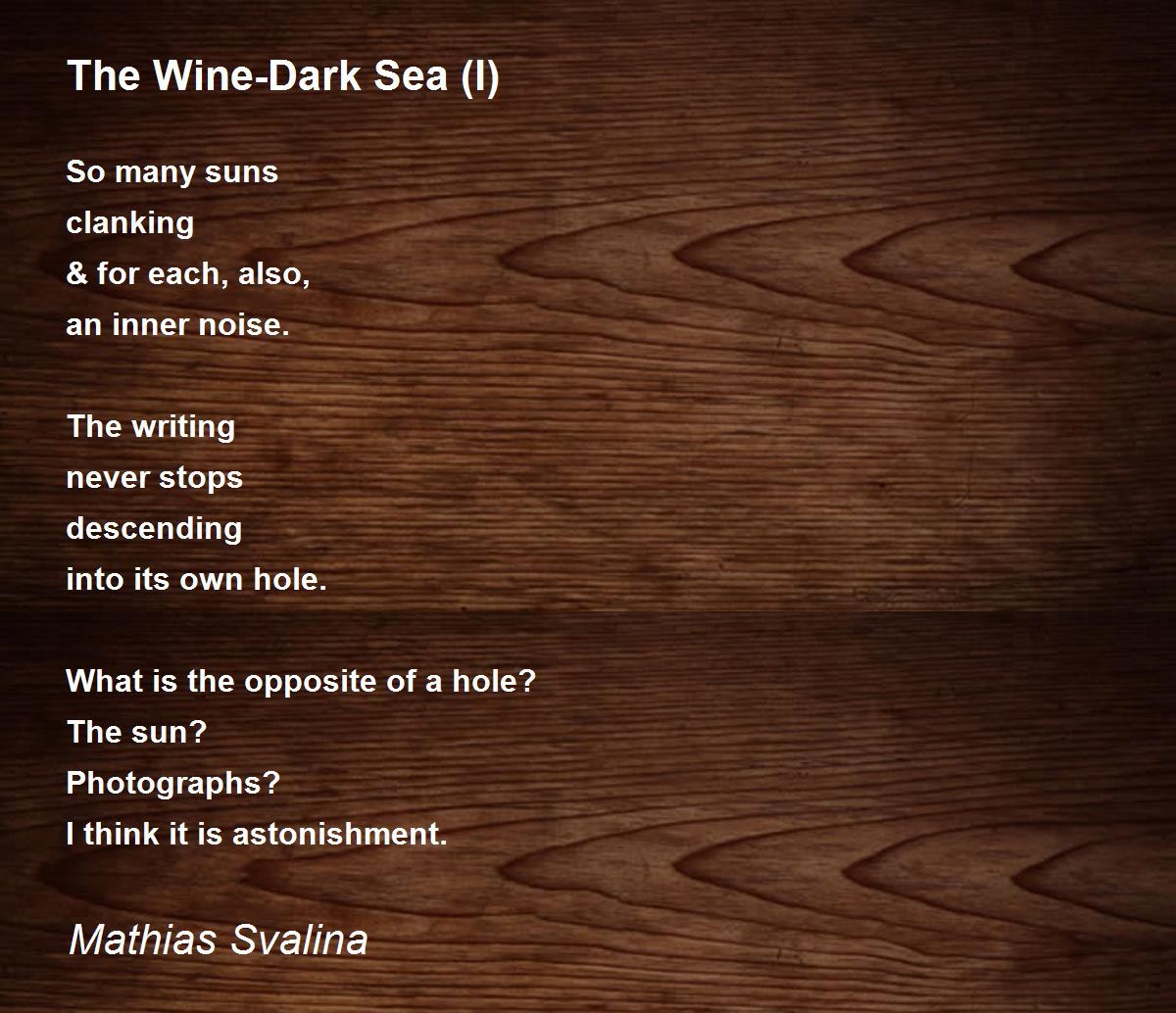 The WineDark Sea (I) Poem by Mathias Svalina Poem Hunter
