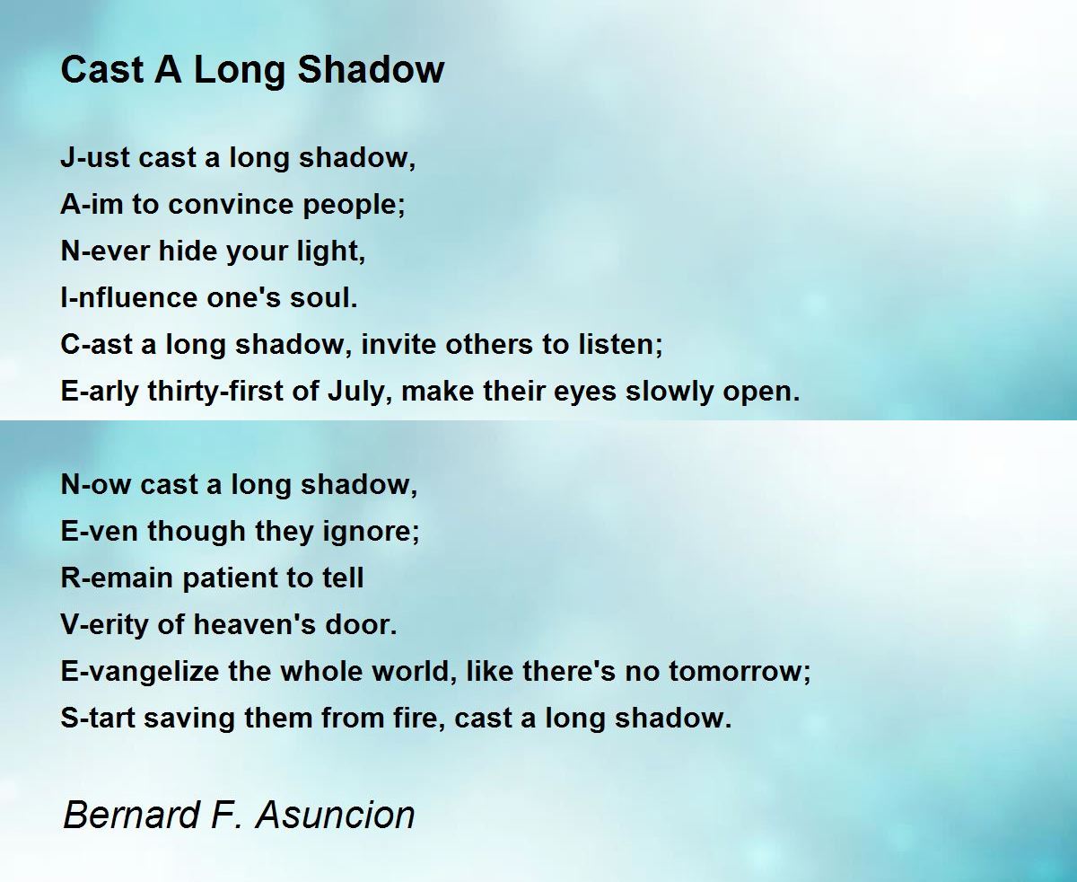 Cast A Long Shadow Cast A Long Shadow Poem by Bernard F. Asuncion