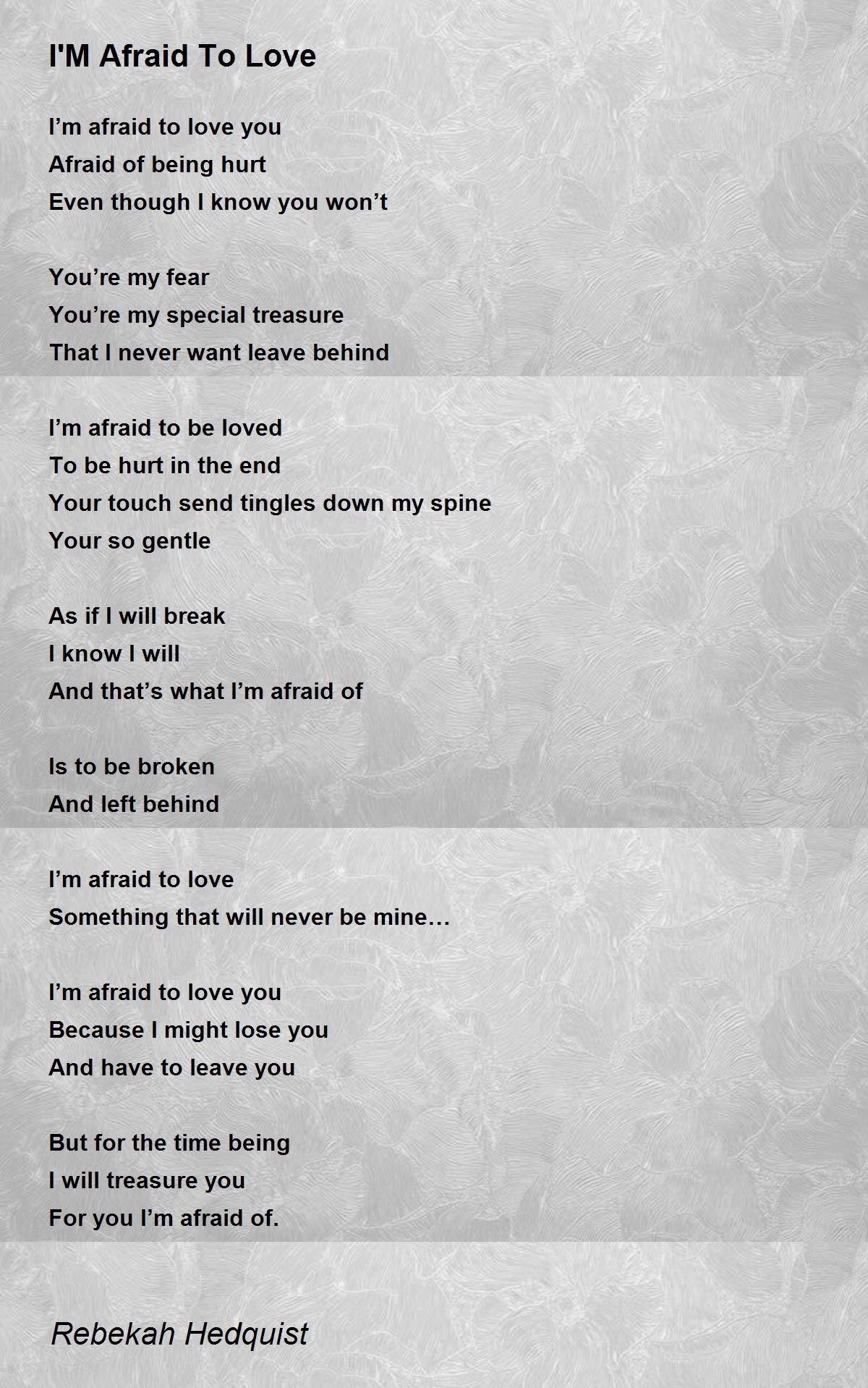 I'M Afraid To Love - I'M Afraid To Love Poem by Rebekah Hedquist