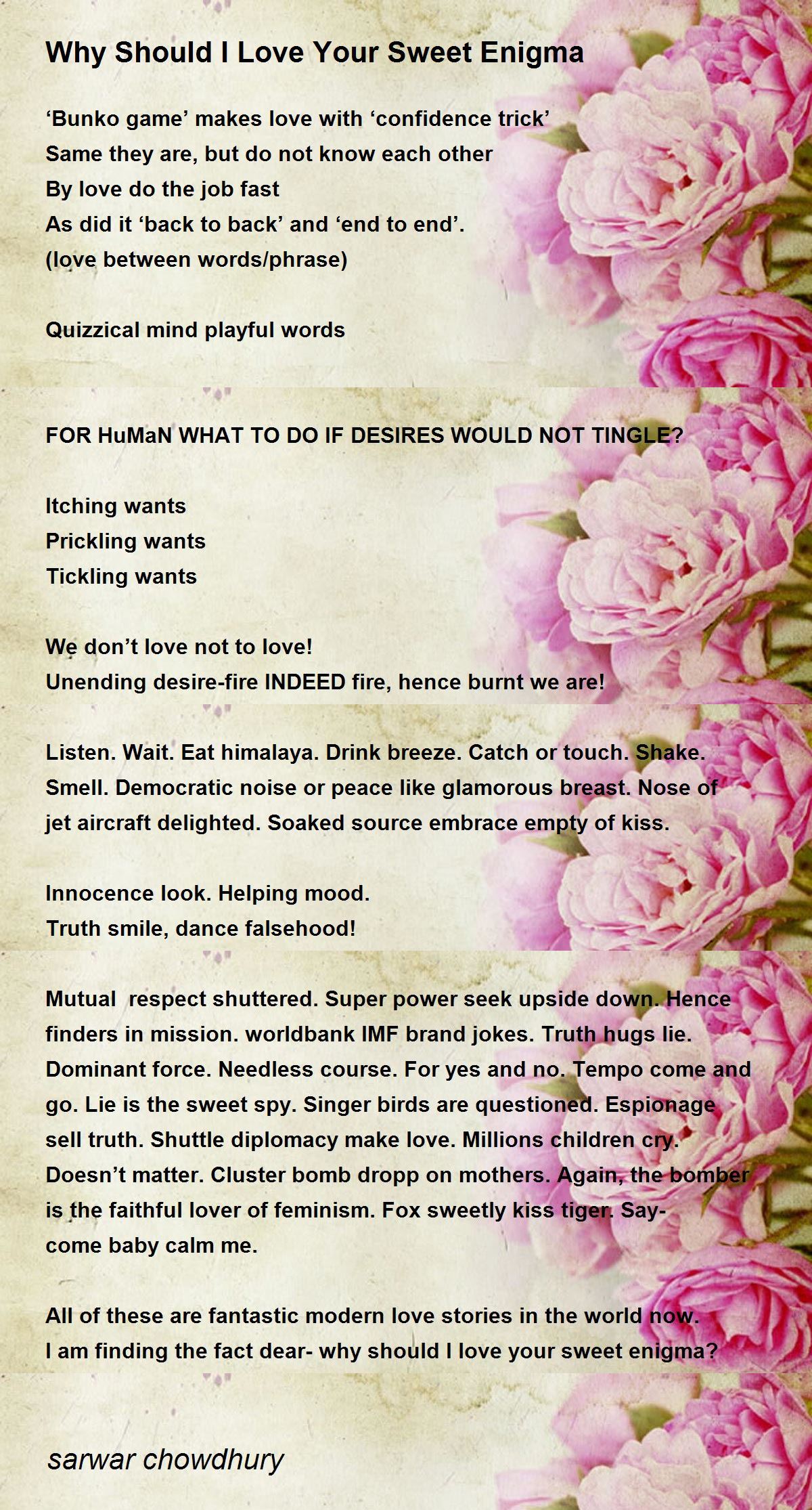 Why Should I Love Your Sweet Enigma Poem by sarwar chowdhury - Poem Hunter